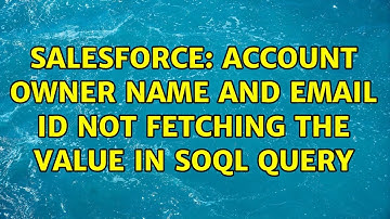 Salesforce: Account Owner name and Email id not Fetching the value in SOQL Query