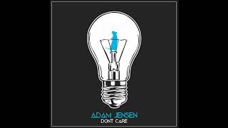 Video thumbnail of "Adam Jensen - Don't Care (Official Audio)"