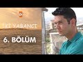 İki Yabancı 6. Bölüm