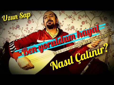 Uzun Sap 26.Ders-Ben Yoruldum Hayat Adlı Eser Nasıl Çalınır ve Söylenir?