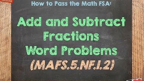 How to Pass the Math FSA (5th) - Add and Subtract Fractions (Word Problems)