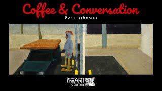 Coffee Conversation with Ezra Johnson | Artist Talk at the Dunedin Fine Art Center | Art Lecture