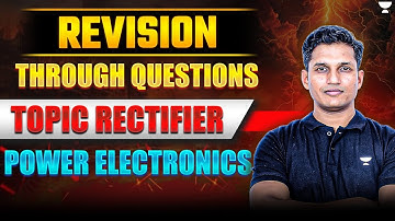 Rectifier Power Electronics 🔥| GATE 2025 | Revision Through Questions | Mayank Sir