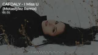 CAFDALY - I Miss U (Motastylez Remix)