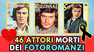 46 ATTORI Famosi di FOTOROMANZI Morti (li ricordi?)