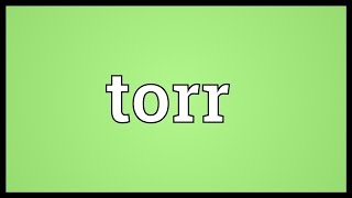 Torr Meaning