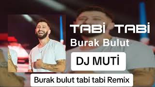 Burak Bulut Tabi Tabi ( DJ MUTİ Remix ) #2023
