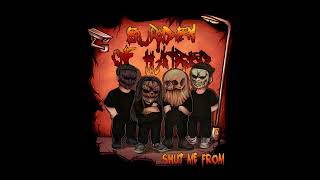 BURDEN OF HATRED - SHUT ME FROM