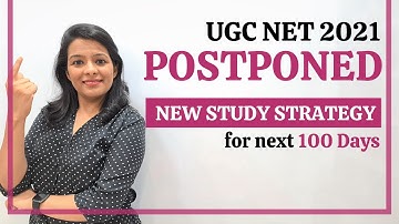 UGC NET 2021 Postponed | New Preparation Strategy for next 100 Days
