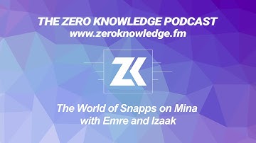ZKPodcast: Snapps on Mina with Emre and Izaak