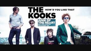 The Kooks - How&#39;d You Like That