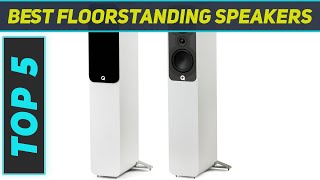 Top 5 Best Floorstanding Speakers  in 2024