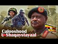 Calooshoodushaqaystayaal  waxa ugu badan ee uganda dhoofiso 