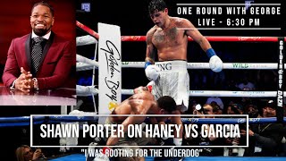 SHOWTIME SHAWN PORTER on Haney vs Garcia AFTERMATH - 6:30 PM