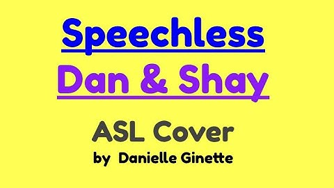 Dan & Shay - Speechless: ASL Cover (American Sign Language) by Danielle Ginette