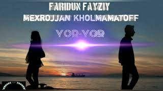 Faridun Fayziy ft. MexrojJan Kholmamatoff - Yor_Yor 2