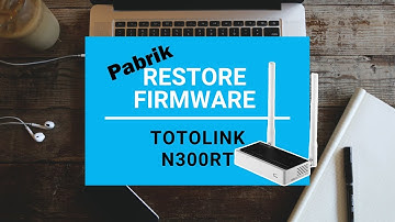 Cara Mengembalikan Firmware Openwrt Totolink N300RT ke Firmware Bawaan