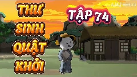 TẬP 74: THƯ SINH QUẬT KHỞI - HÀ NHÂN XUYÊN KHÔNG TỪ HÔN -  KIẾM TIỀN ĐI THI KHOA CỬ
