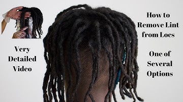 How to Remove Lint from Locs | One of several Methods