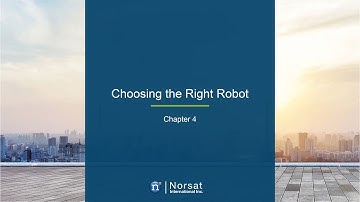 Norsat Robotics Course - Video 4   Choosing the Right Robot
