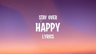 Video thumbnail of "Stay Over - Happy (Lyrics)"