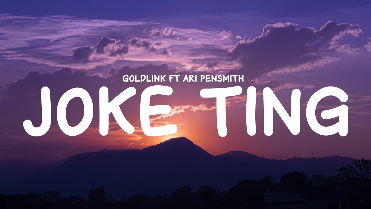 GoldLink   Joke Ting ft Ari PenSmith Lyrics