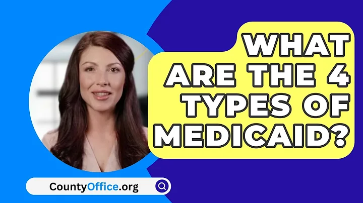 What Are The 4 Types Of Medicaid? - CountyOffice.org