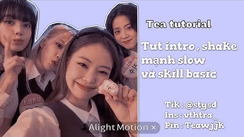Tut intro , shake mạnh slow và skill basic | Tea tutorial
