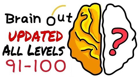 Brain Out All Levels 91 - 100 Walkthrough Solution
