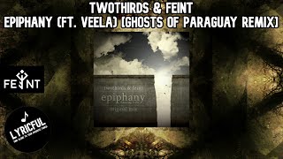 TwoThirds & Feint - Epiphany (ft. Veela) [Ghosts of Paraguay Remix] | Lyricful