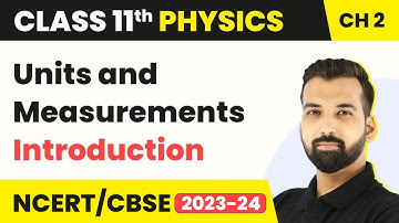 Class 11 Physics Chapter 2 | Units and Measurements - Introduction