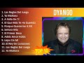 D y a n g o 2023 [1 HORA] - Mejores Canciones, Mejores Exitos, Grandes Exitos, Grandes Canciones