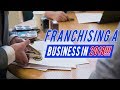 Franchising A Business In 2018 | $0 - $1M EP. 5