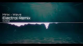 Minix - Waves (Electrol Remix)