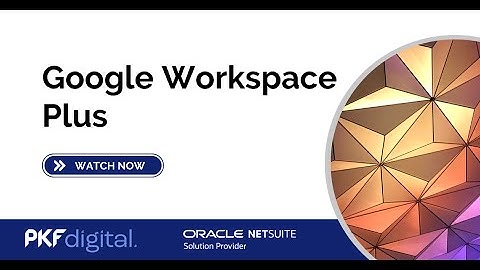 Google Workspace Plus Demonstration by PKF Digital