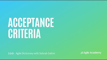 Acceptance Criteria Explained | Agile Dictionary with Sohrab Salimi