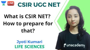 What is CSIR NET? How to prepare for that ?| Unacademy Live- CSIR UGC NET | Jyoti Kumari