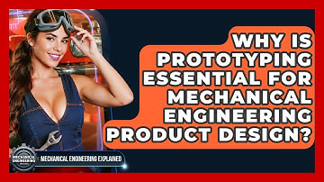 Why Is Prototyping Essential For Mechanical Engineering Product Design?
