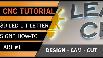 PART 1 - 3D LED Backlit Letter Sign Tutorial: Design, CAM and CNC Machining