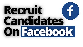 How To Recruit On Facebook