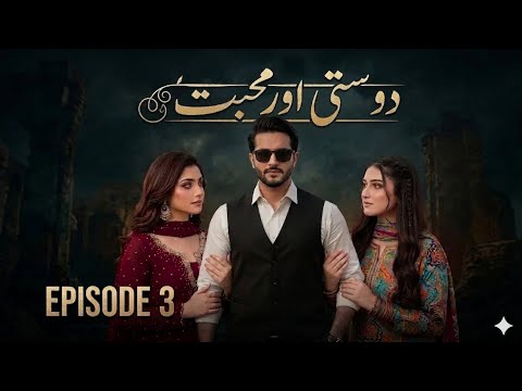 Dosti or Mohabat Episode 3 #digitaldrama #urdustories #novellovers 