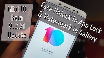 Miui 10 Beta 9.2.21 Update - Face Unlock in App Lock & Watermark in Gallery