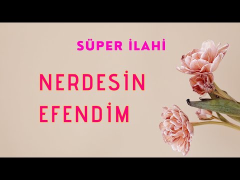 NERDESİN EFENDİM (S.A.V) - Süper İlahi Mutlaka Dinle