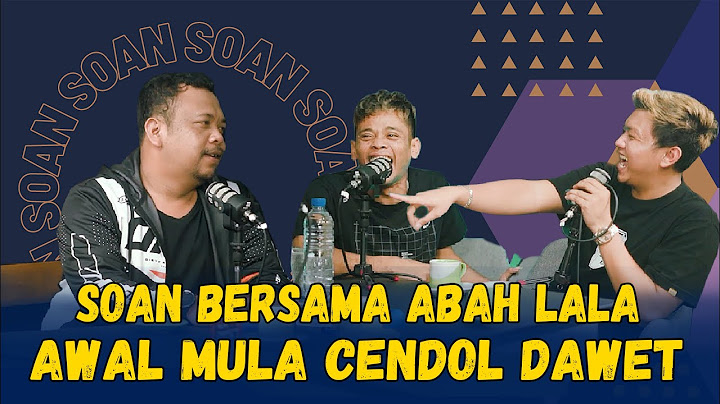 SOAN - PODCAST BERSAMA ABAH LALA SANG CENDOL DAWET