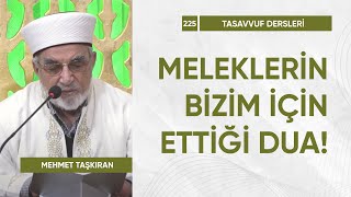 Meleklerin Bizim İçin Ettiği Dua - B227 | Mehmet Taşkıran - Tasavvuf Dersleri #tasavvuf