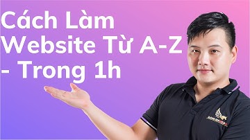 Hướng dẫn cách làm website Wordpress từ A Z Miễn phí