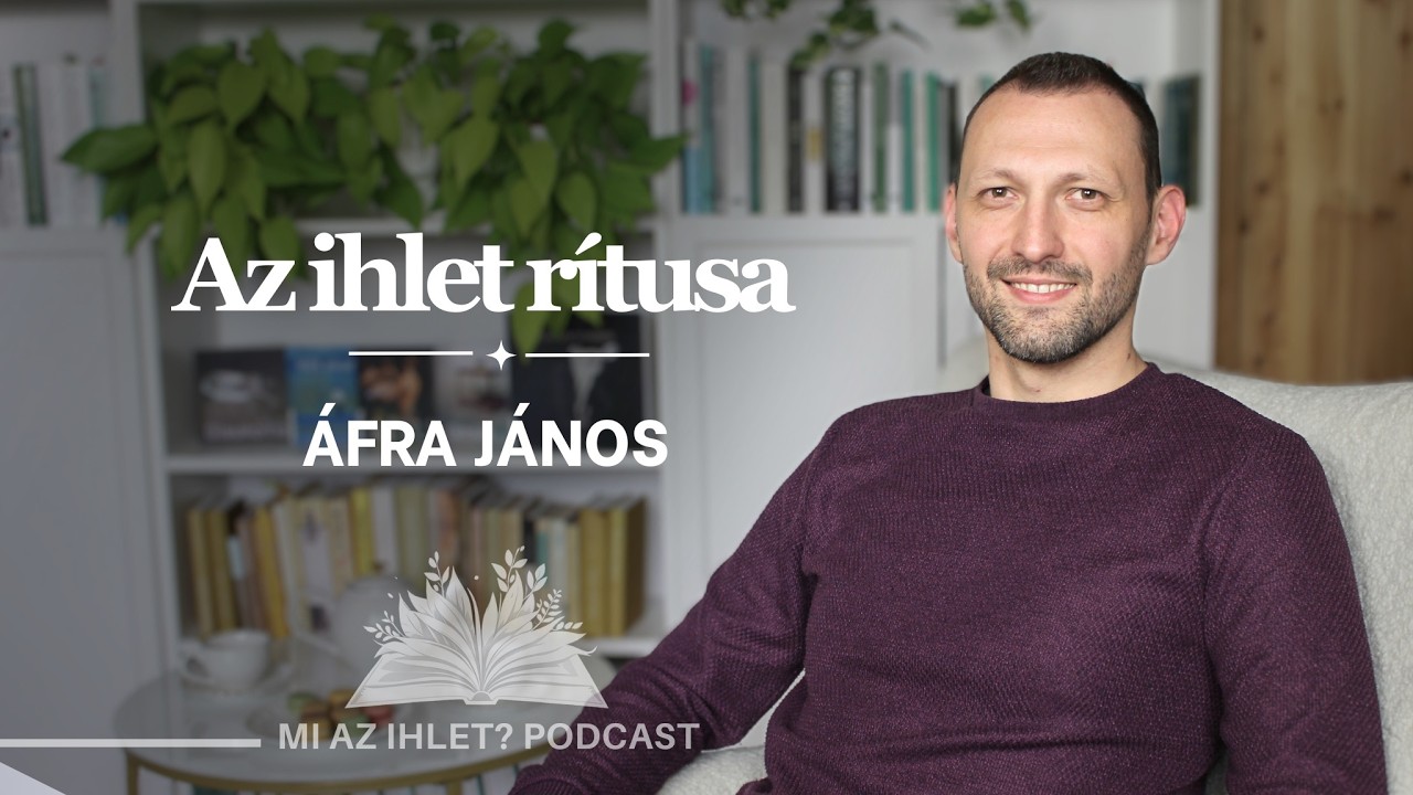 Mi az ihlet? | Áfra János | Az ihlet rítusa