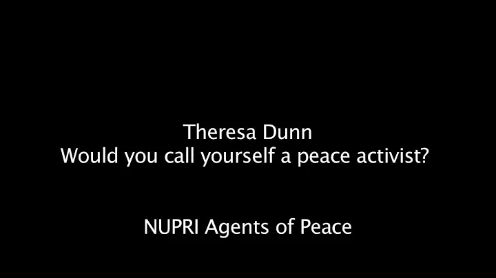 Theresa Dunn: Would you consider yourself a peace ...
