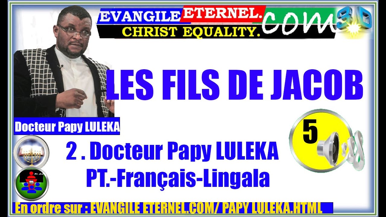 1  Evangile Eternel   Com PL 2 1 14  LES FILS DE JACOB 2 PAPY LULEKA  PT 5🔊 Fr Li