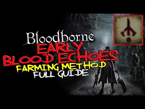 Bloodborne - EARLY Blood Echoes farming method (for LOW levels)